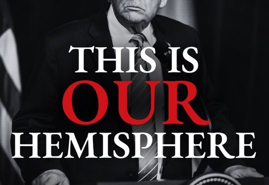 “Este es NUESTRO hemisferio (…)” afirma mediante una publicación oficial el Departamento de Estado