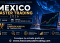 Abiertas las inscripciones para el México Máster Trading 2026 que contará con el último Campeón Mundial de Trading